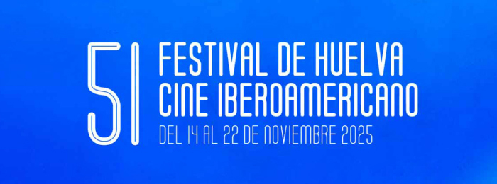 EVENTOS – 51 Festival de Huelva de Cine Iberoamericano